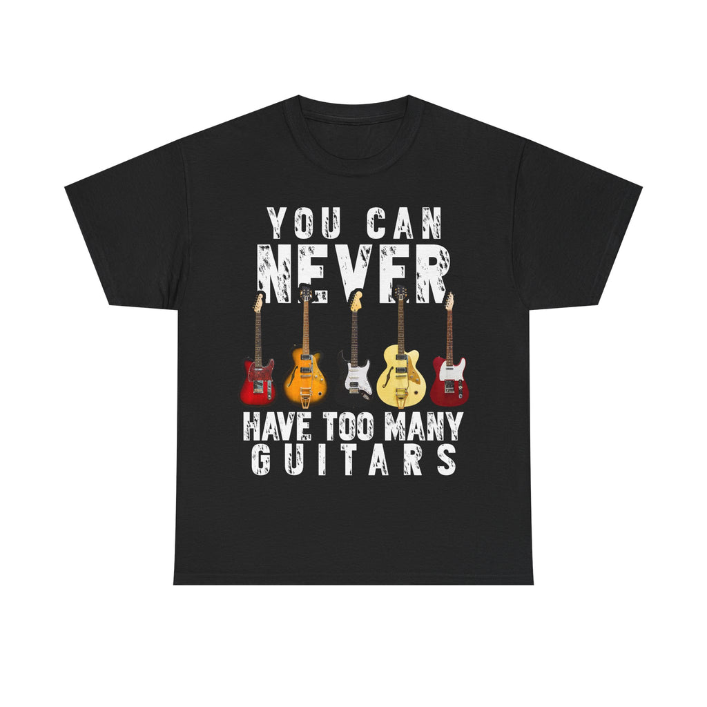 Guitar Lover T-Shirt - You Can Never Have Too Many Guitars - Gift Tee Shirt For Guitarist
