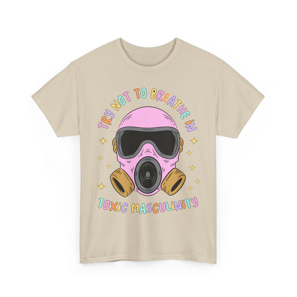 Funny T-Shirt - Try Not To Breathe In The Toxic Masculinity - Feminism Tee Shirt - Gift For Feminists - NEW