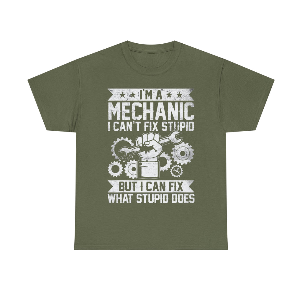 I'm A Mechanic I Fix What Stupid Does Tee Shirt - Funny T-Shirt For Mechanics - Gift For Car Engineer