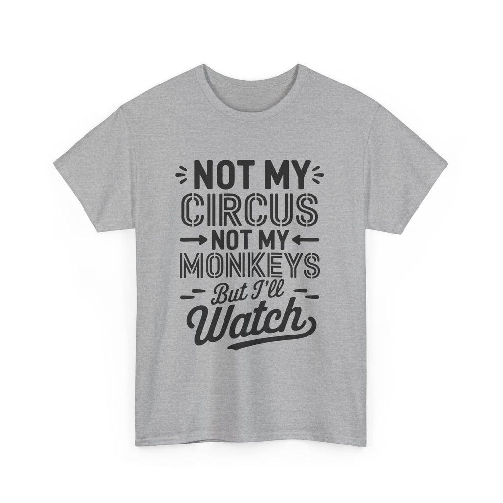 Not My Circus Not My Monkeys Funny T-Shirt - Rude Gift Tee Shirt Stag Hen Party