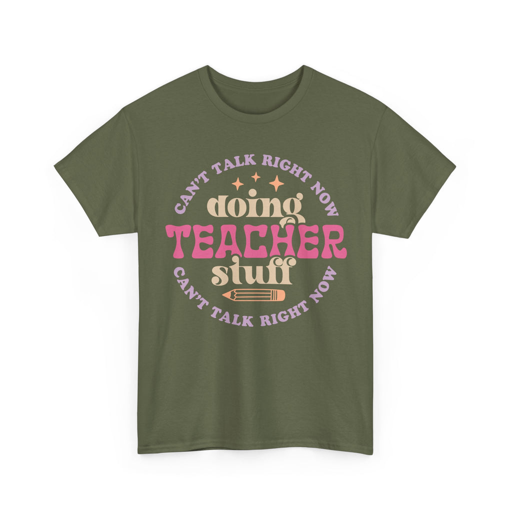 Can't Talk Right Now Doing Teacher Stuff Tee Shirt - Funny T-Shirt Gift For Teachers - NEW