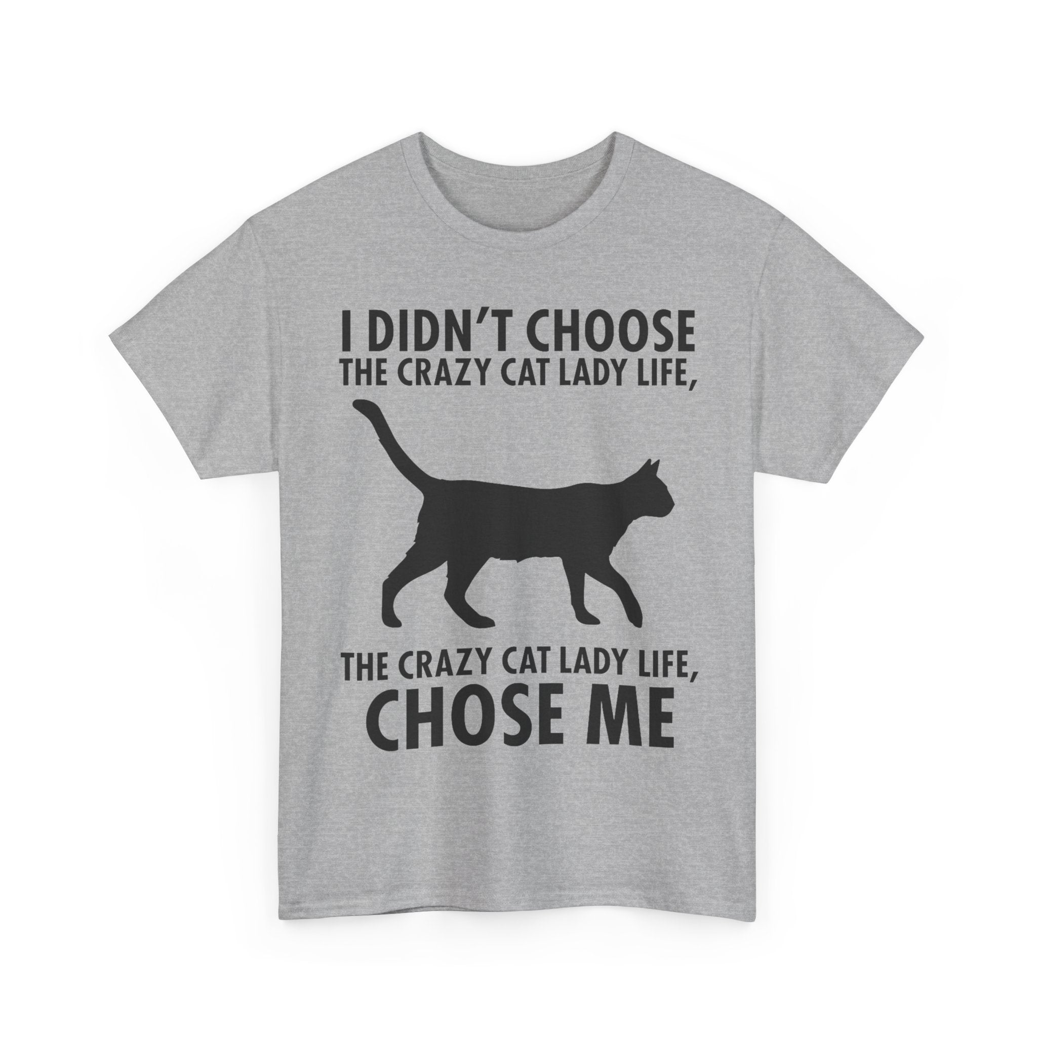 I Didn't Choose The Crazy Cat Life Tee Shirt - Funny Cat owner T-shirt - Gift For Cat Lovers NEW