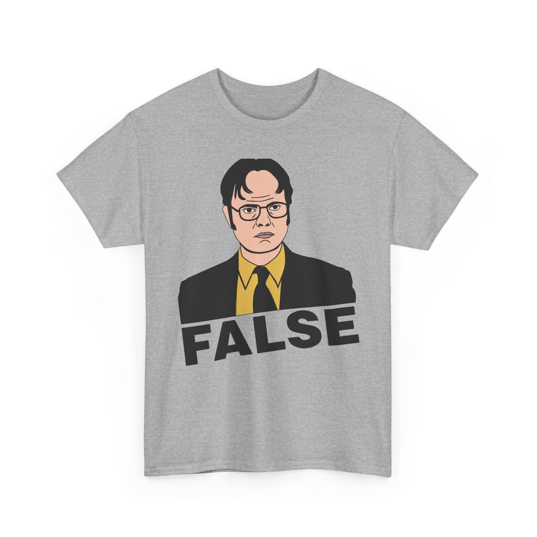 FALSE - Dwight Schrute Inspired Office Humor T-Shirt - Funny Gift Tee Shirt For Office Fans