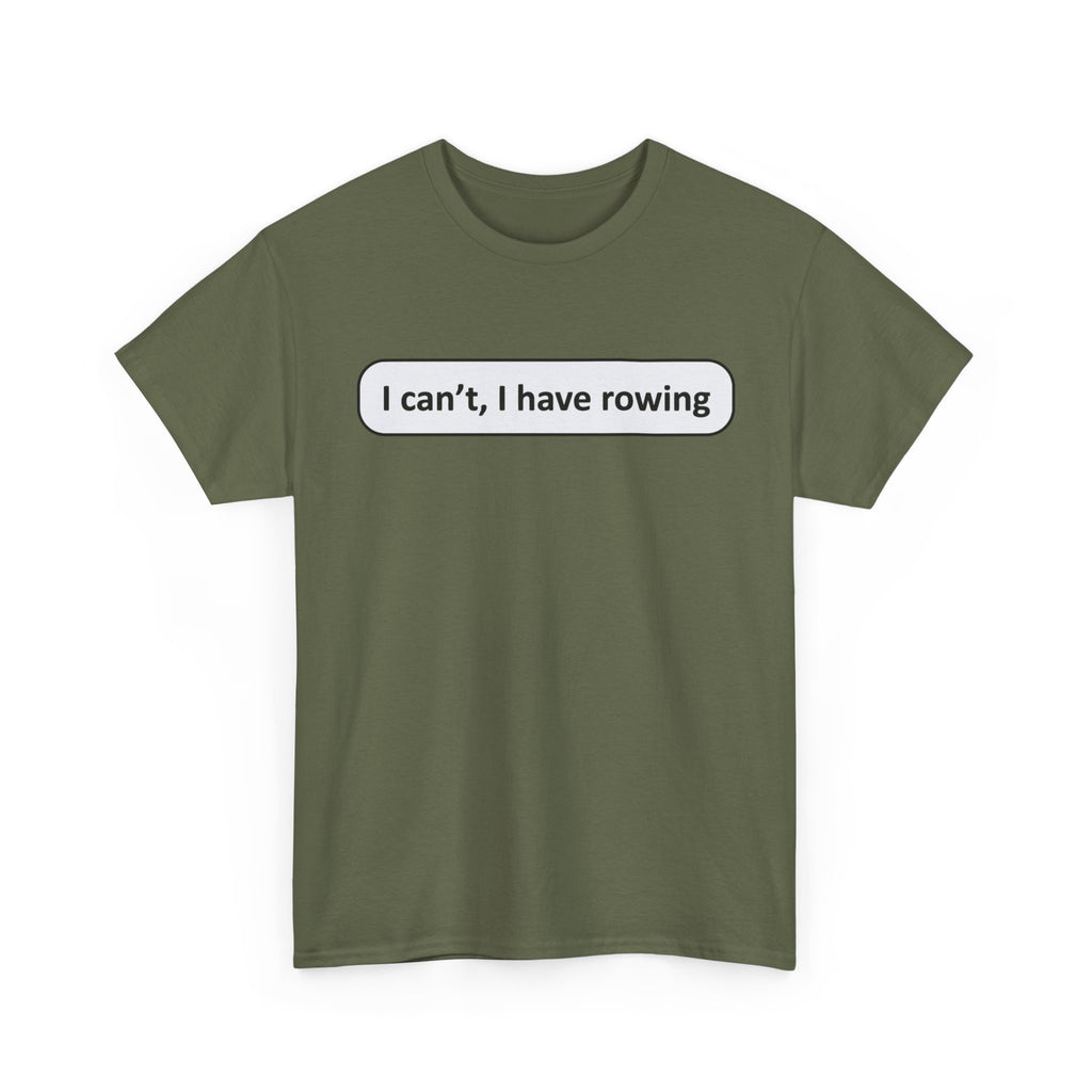 Funny Rowing Tee Shirt - I Cant I Have Rowing - T-Shirt Gift For Rowers - Birthday Present for Rower