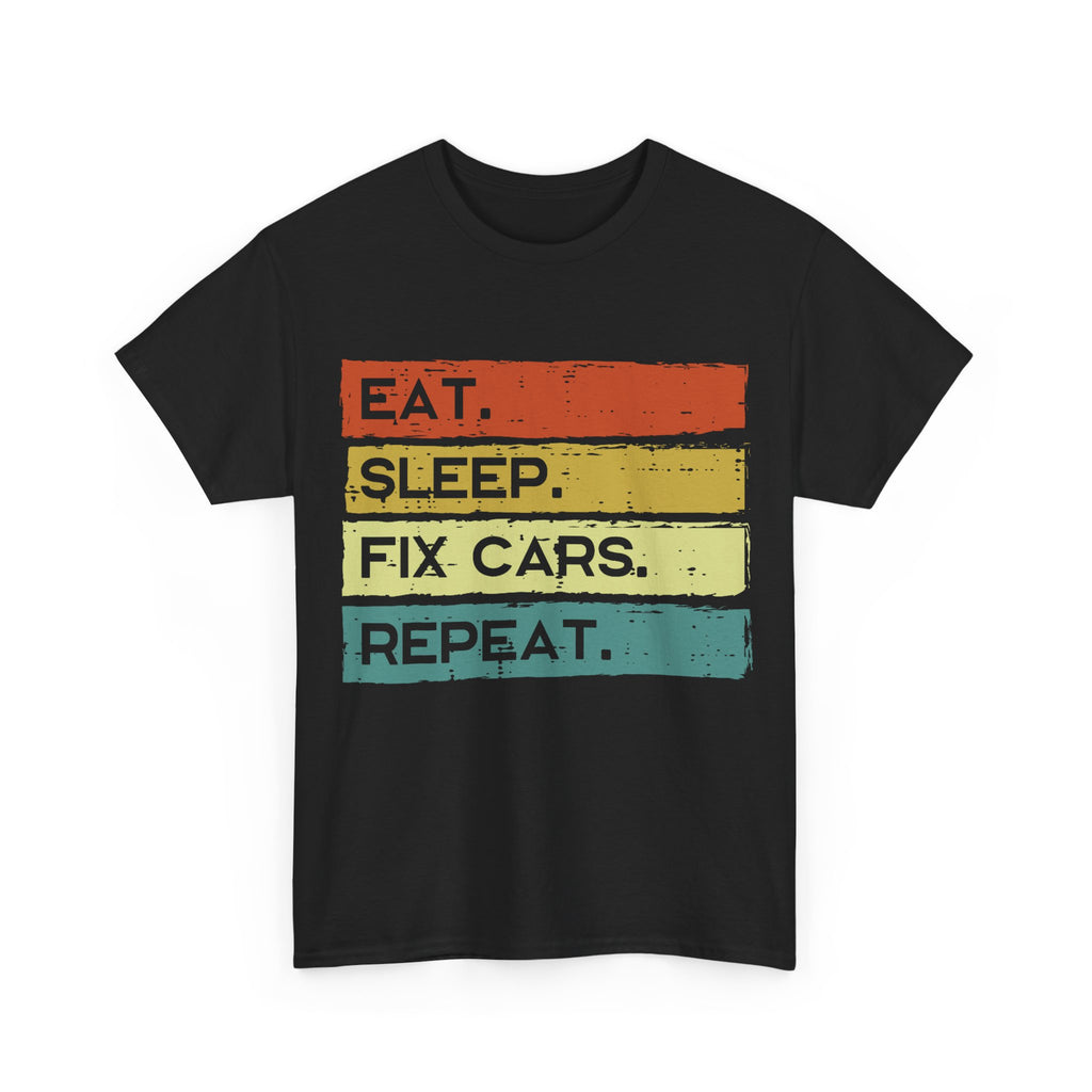 Funny Mechanic T shirt - Eat Sleep Fix Cars Repeat Tee Shirt - T-Shirt Gift For Mechanics And Car Engineers