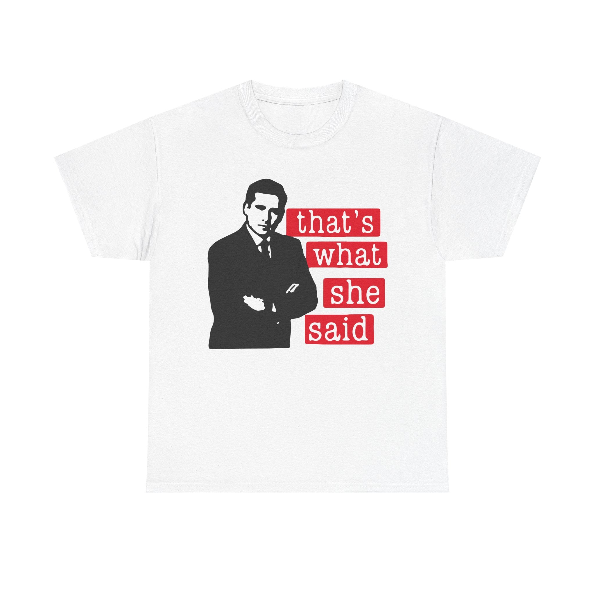 Thats What She Said T-Shirt - Funny TV Quote Tee Shirt - Office Humor Michael Scott