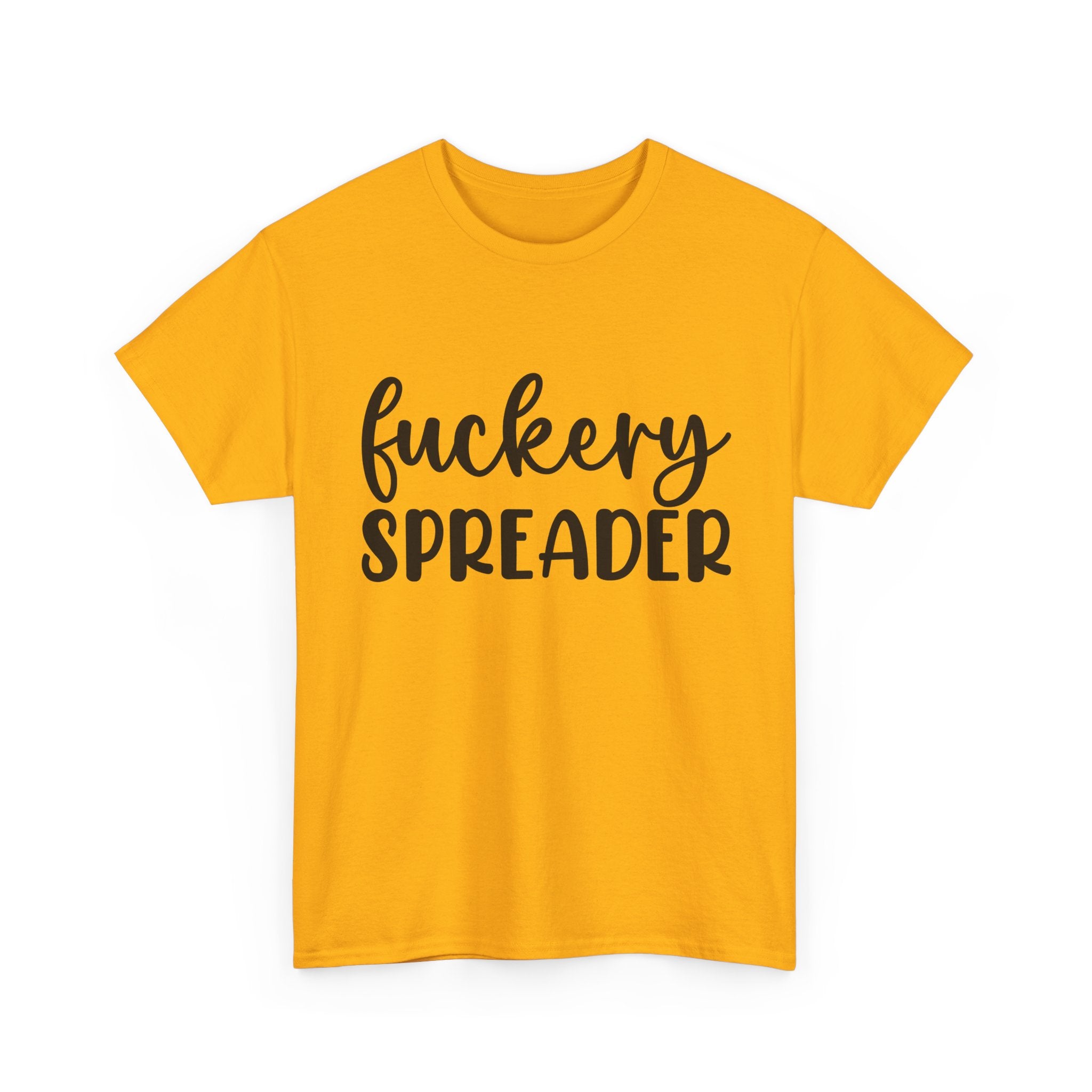 Funny - Fuckery Spreader T-Shirt - Adult Rude Tee for Sarcastic Humor Gift
