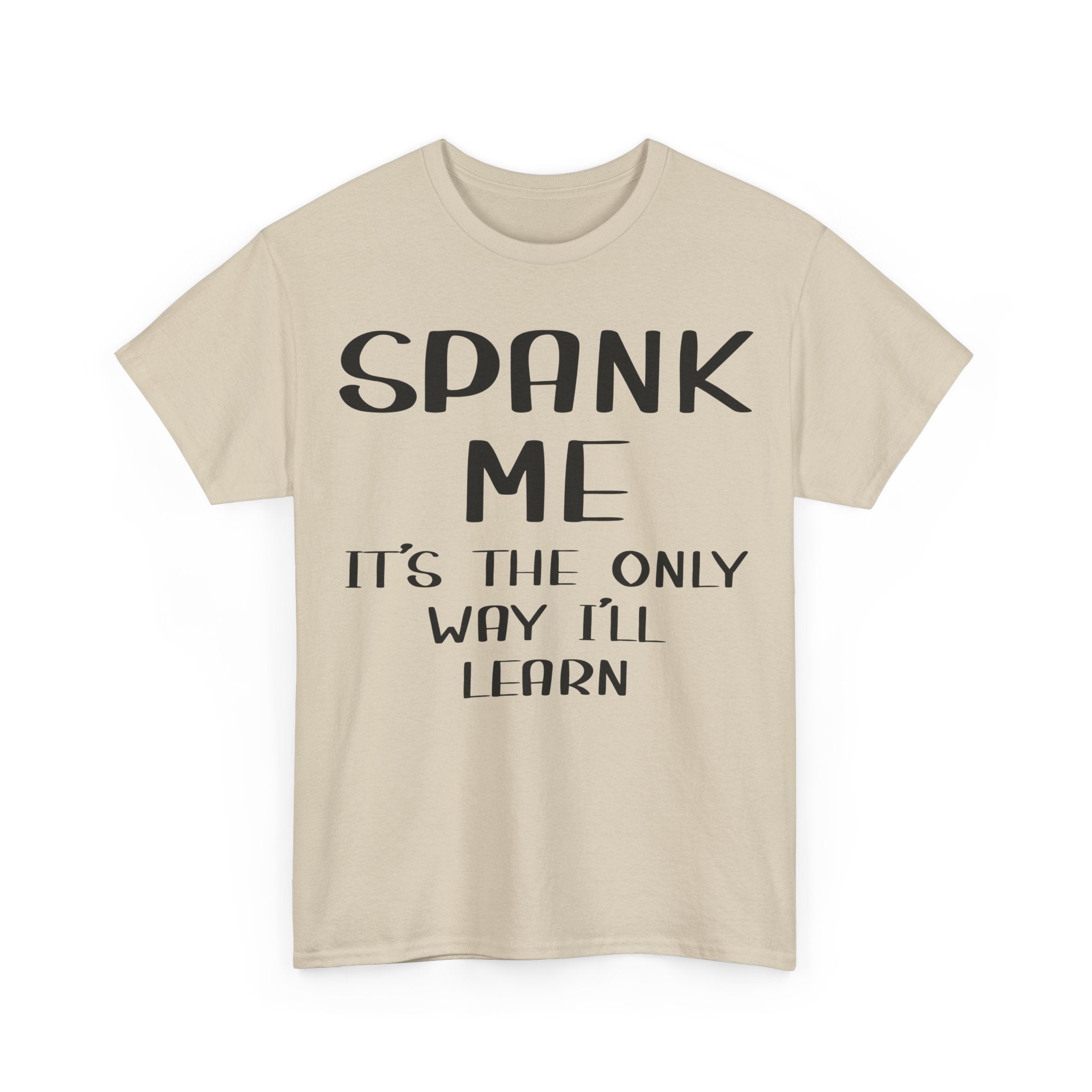 T-Shirt - Spank Me It's The Only Way I'll Learn - Funny Adult Rude Tee