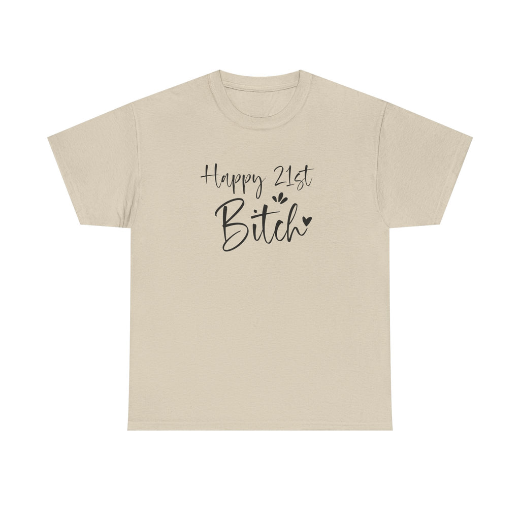 Happy 21st Bitch T-Shirt - Funny 21 Birthday Tee for Women Rude Adult Gift Shirt