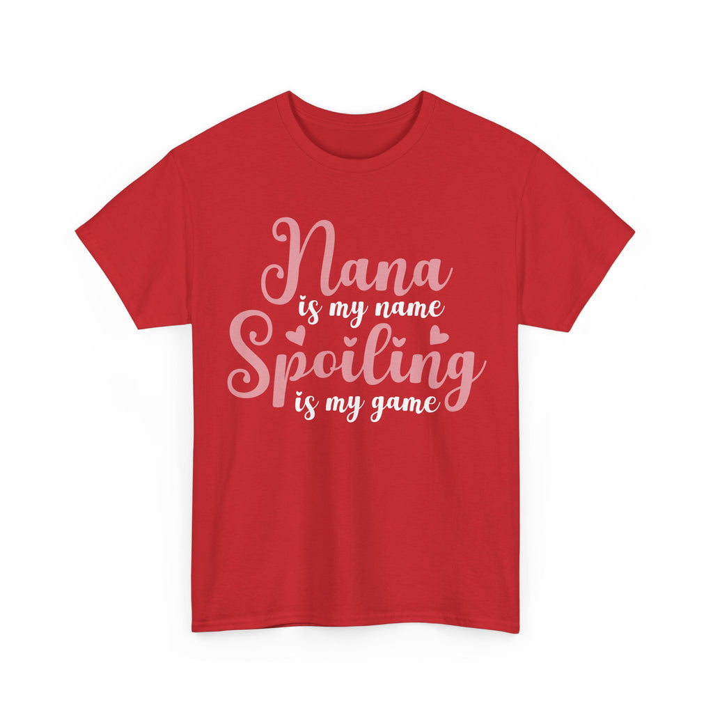 Nana Is My Name Spoiling Is My Game Tee Shirt - Funny Gift T-Shirt For Nana Nanna Grandma Grandmother NEW