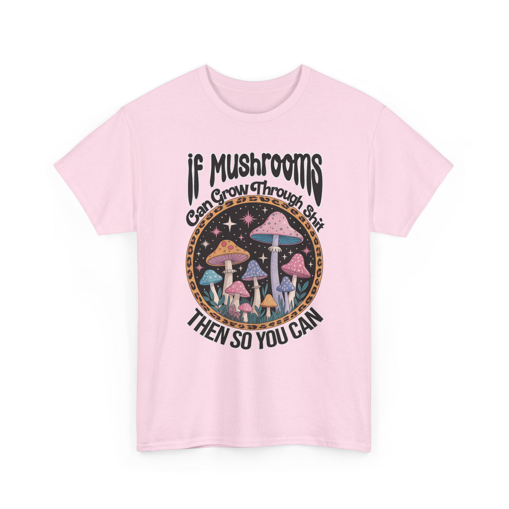 Mushroom Grow Through It T-Shirt - Funny Magic Mushroom Tee Shirt Gift Tee Shirt NEW