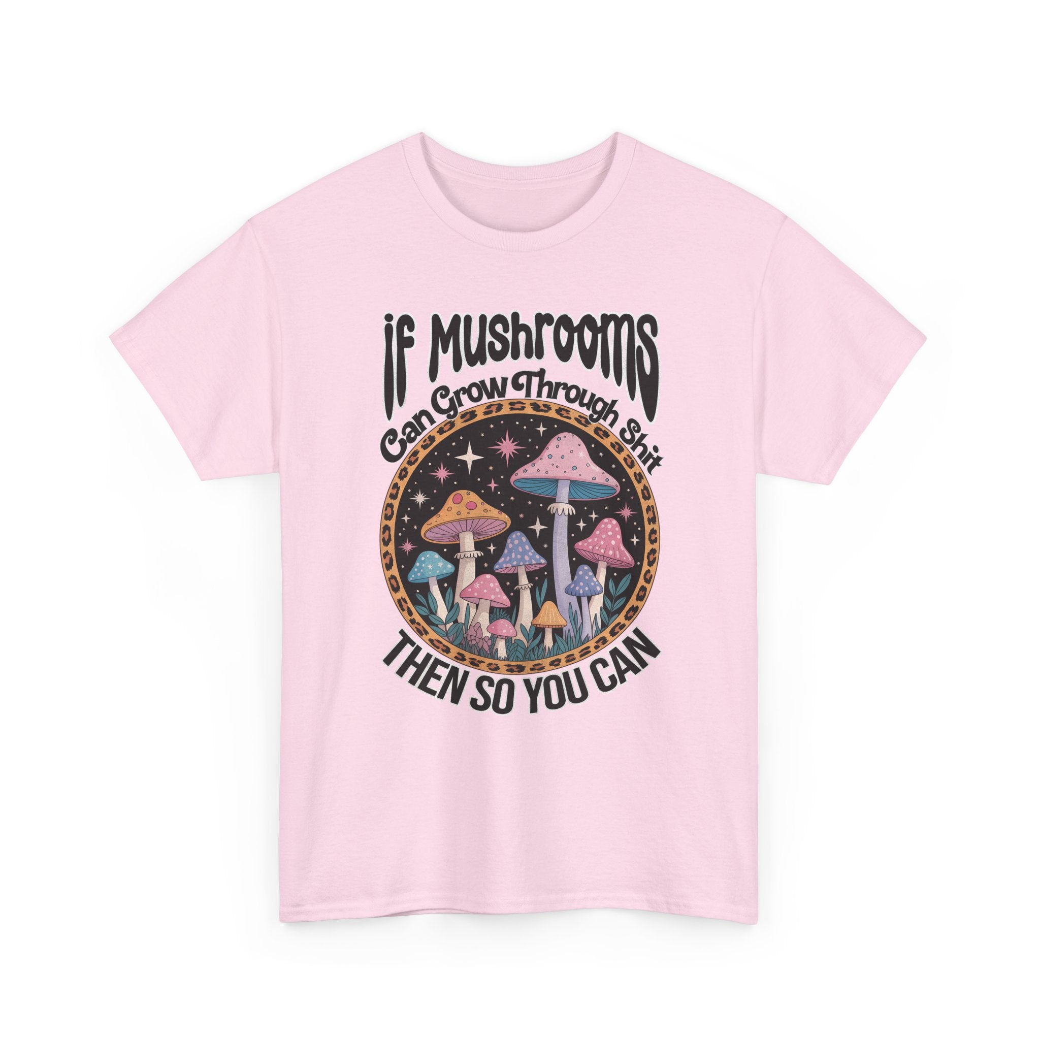 Mushroom Grow Through It T-Shirt - Funny Magic Mushroom Tee Shirt Gift Tee Shirt NEW