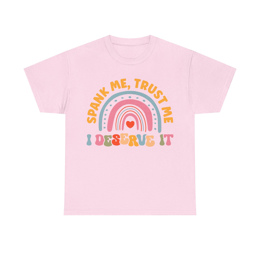 Funny Graphic Tee Shirt - Spank Me Trust Me I Deserve It - Rude Offensive Gift T-Shirt