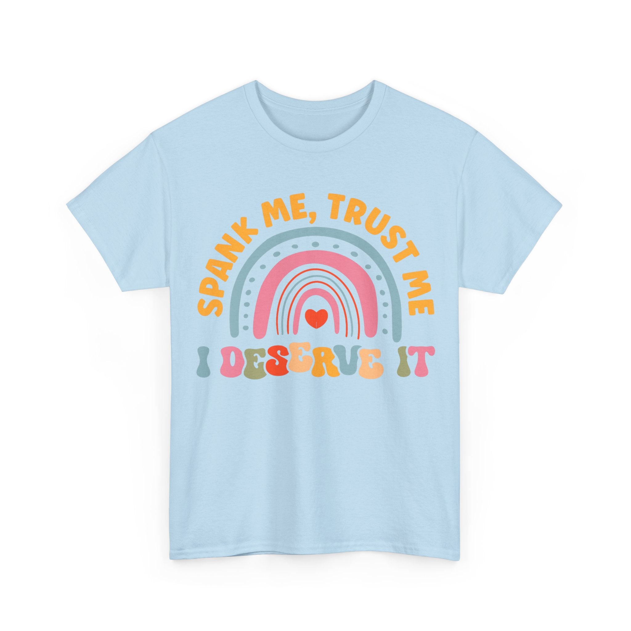 Funny Graphic Tee Shirt - Spank Me Trust Me I Deserve It - Rude Offensive Gift T-Shirt
