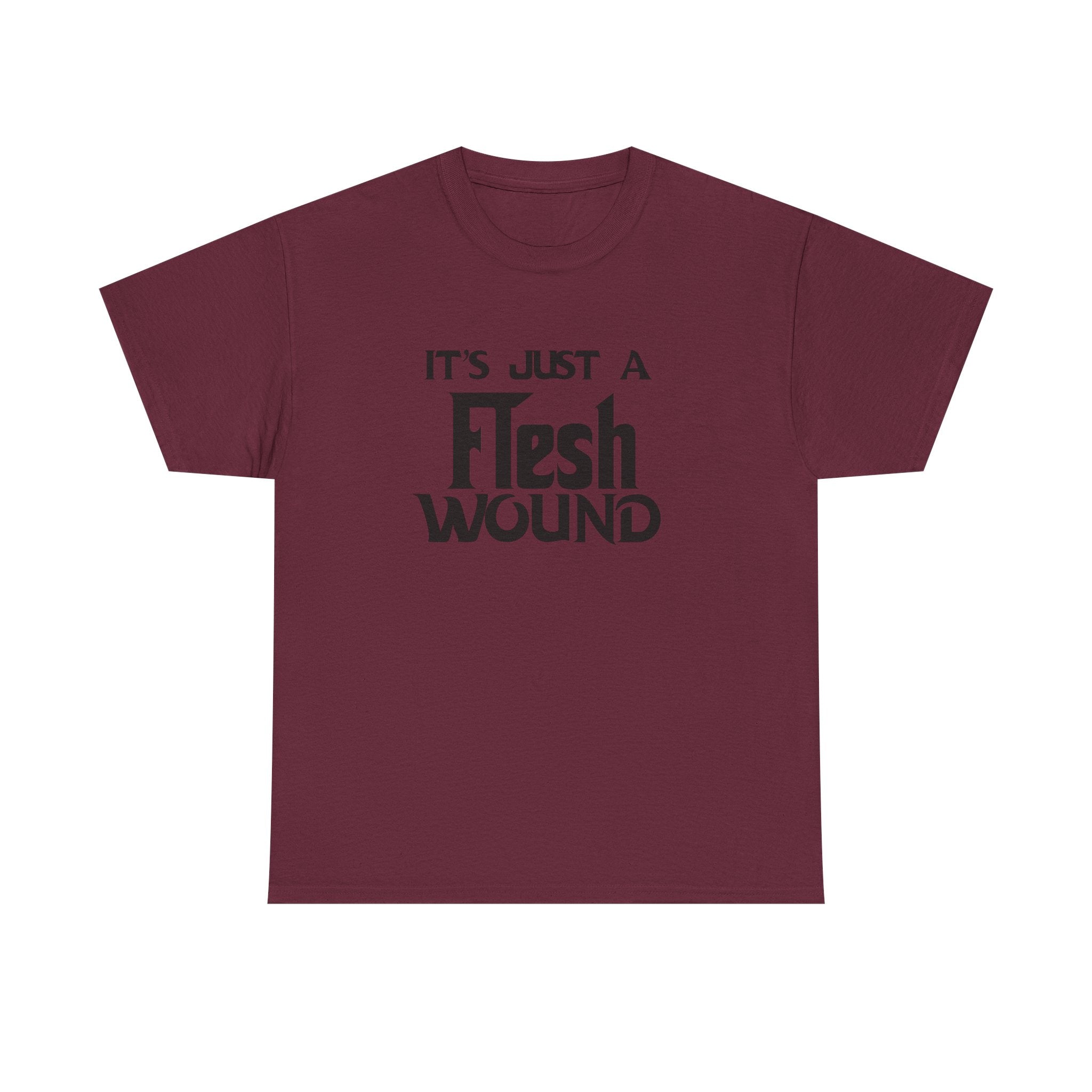 T-Shirt -  Its Just a Flesh Wound - Funny Python Holy Grail Quote Tee Shirt Gift