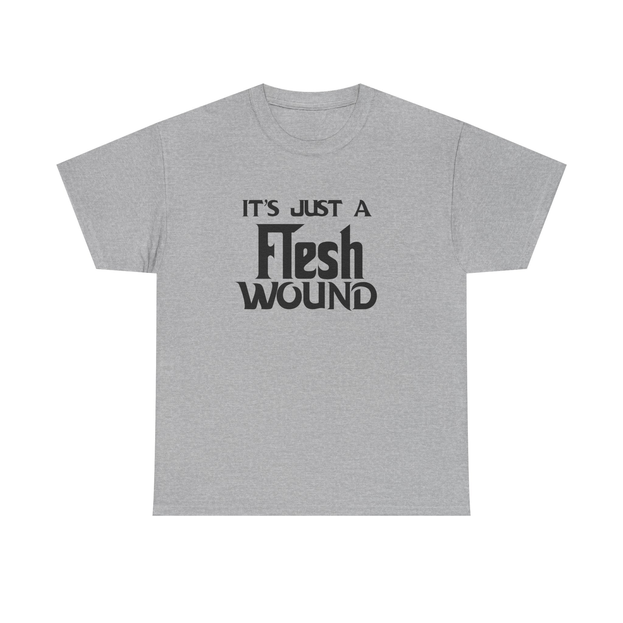 T-Shirt -  Its Just a Flesh Wound - Funny Python Holy Grail Quote Tee Shirt Gift
