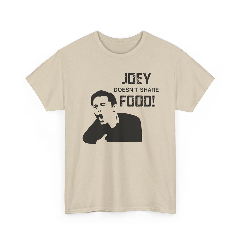 T-Shirt - Joey Doesn't Share Food - Funny TV Friends Joey Quote Tee Shirt Gift