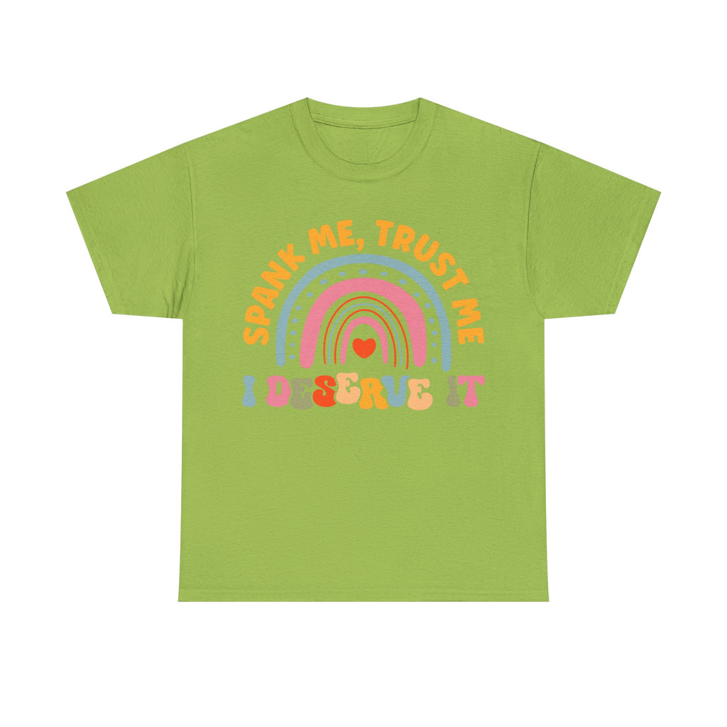 Funny Graphic Tee Shirt - Spank Me Trust Me I Deserve It - Rude Offensive Gift T-Shirt