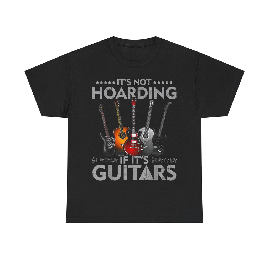 It's Not Hoarding If It's Guitars T-Shirt - Funny Guitarist Gift Tee Shirt