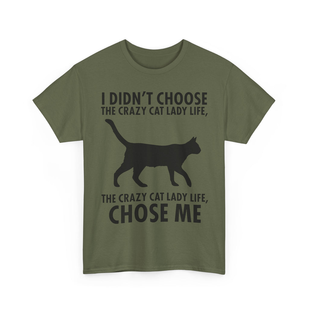 I Didn't Choose The Crazy Cat Life Tee Shirt - Funny Cat owner T-shirt - Gift For Cat Lovers NEW