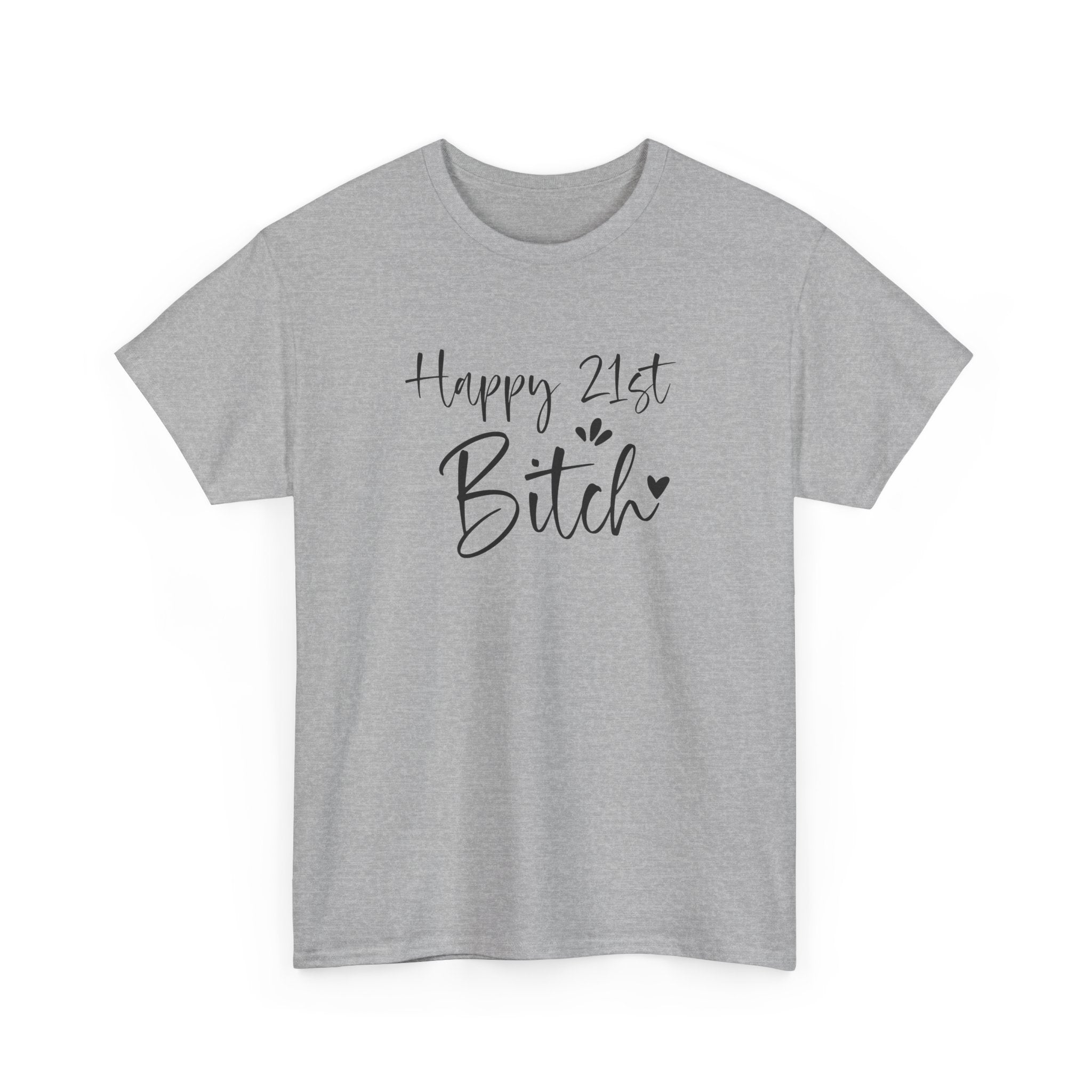 Happy 21st Bitch T-Shirt - Funny 21 Birthday Tee for Women Rude Adult Gift Shirt