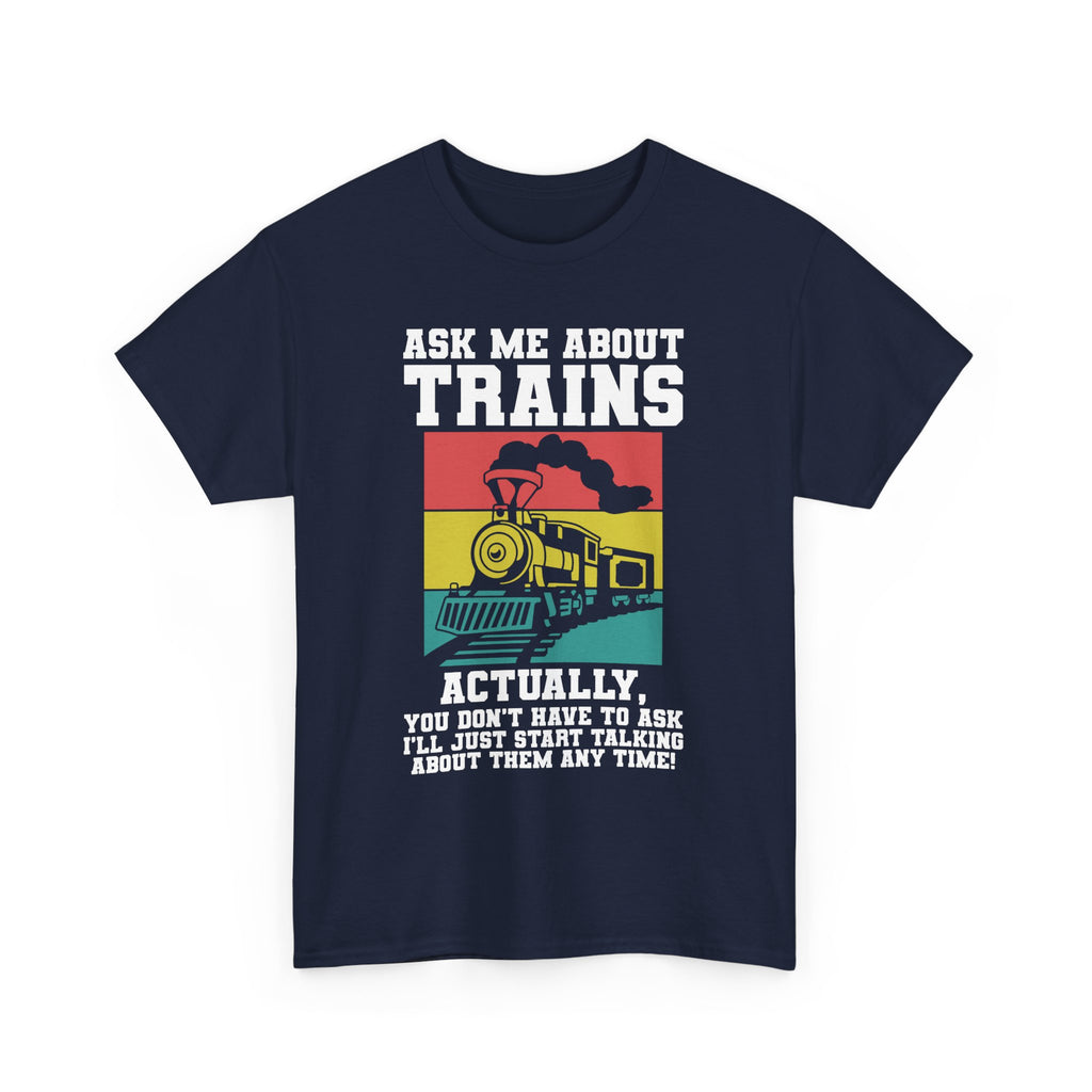 Ask Me About Trains - Funny Train Spotter Tee Shirt - T-Shirt For Train Enthusiast - Model Trains Gift For Dad Grandad