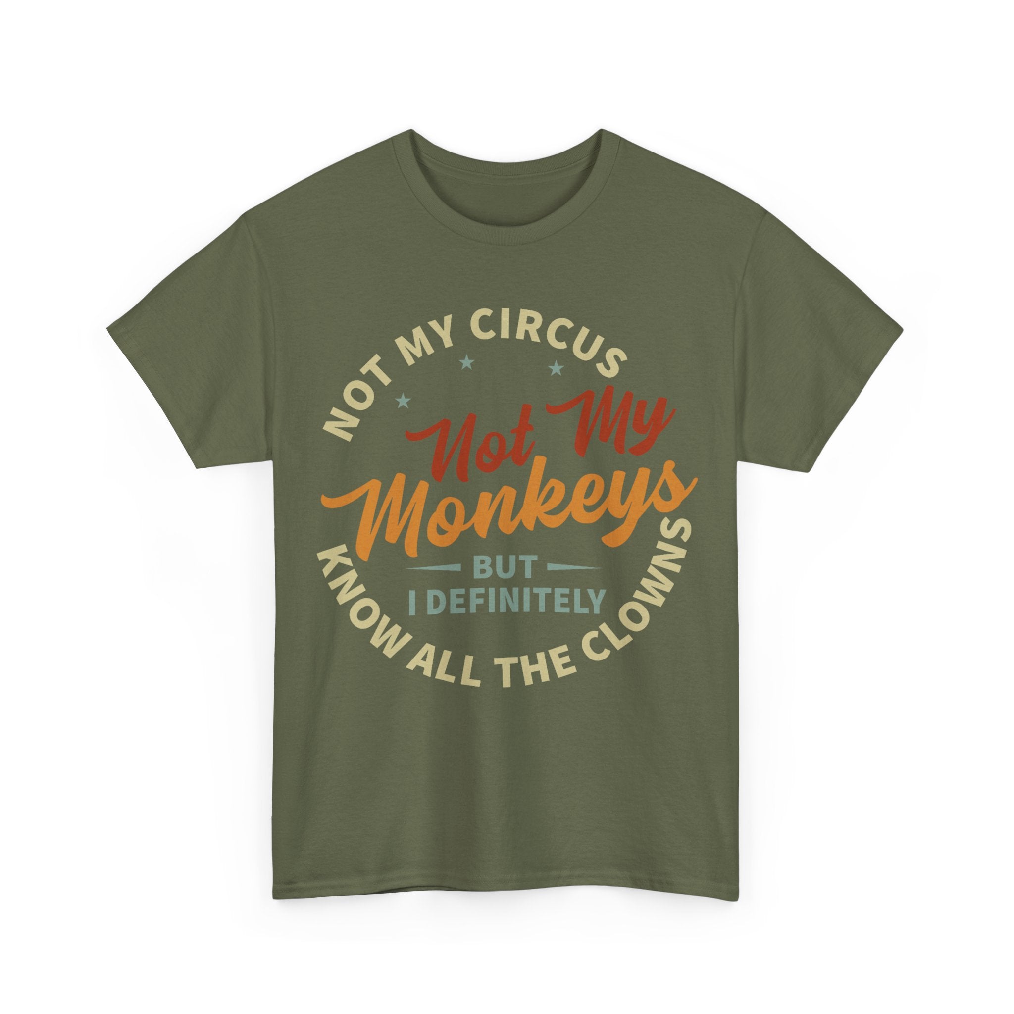 Not My Circus, Not My Monkeys - Funny T-Shirt - Birthday Gift Tee Shirt NEW