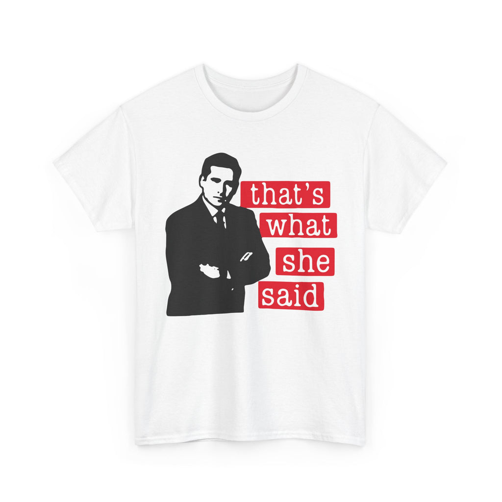 Thats What She Said T-Shirt - Funny TV Quote Tee Shirt - Office Humor Michael Scott