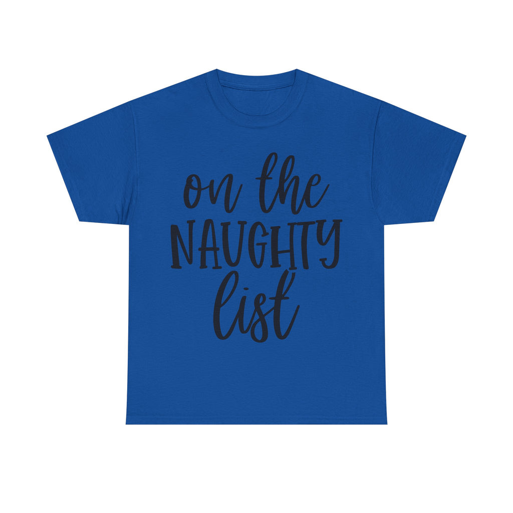 On the Naughty List - Funny Christmas Tee - Xmas Gift T-Shirt Top Party Shirt