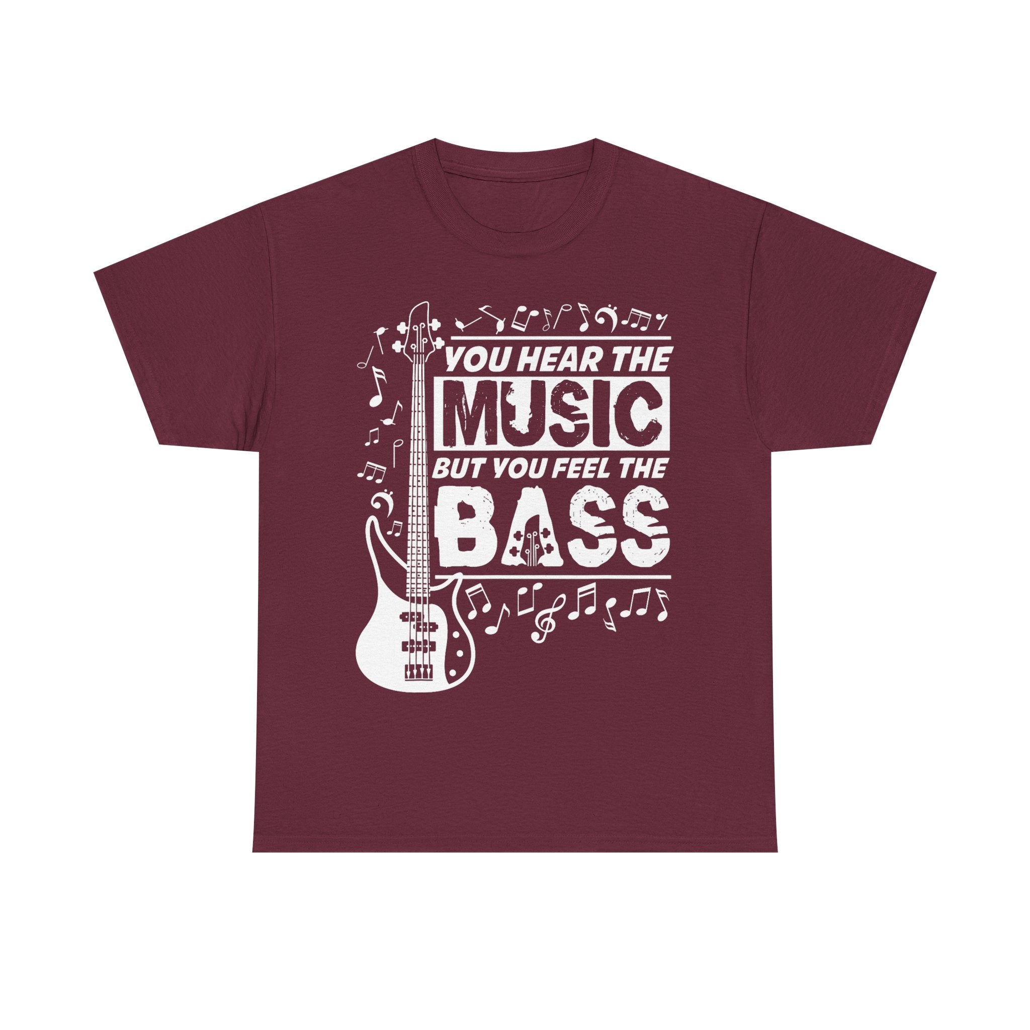 You Hear The Music But You Feel The Bass Bass Guitar T-Shirt - Funny Bassist Tee Shirt Gift