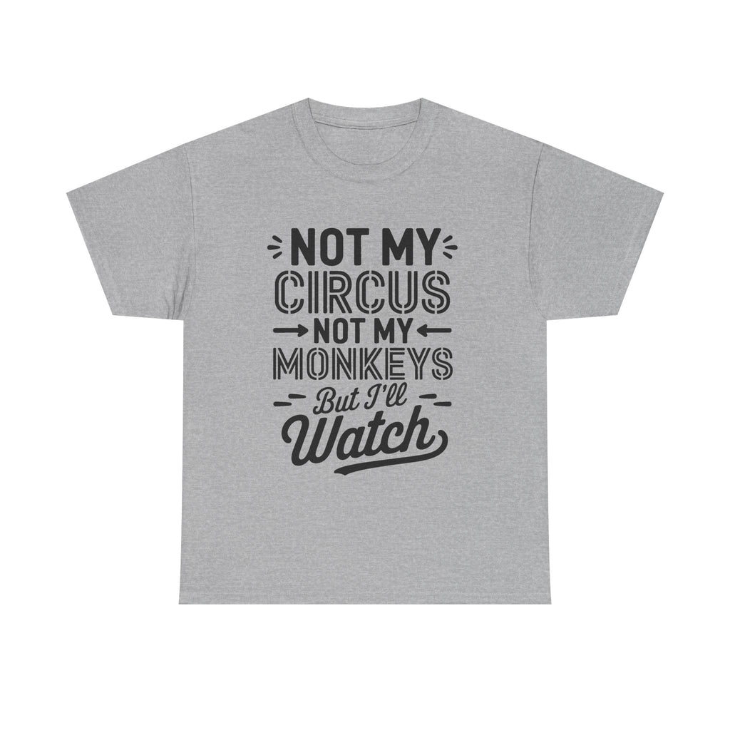 Not My Circus Not My Monkeys Funny T-Shirt - Rude Gift Tee Shirt Stag Hen Party