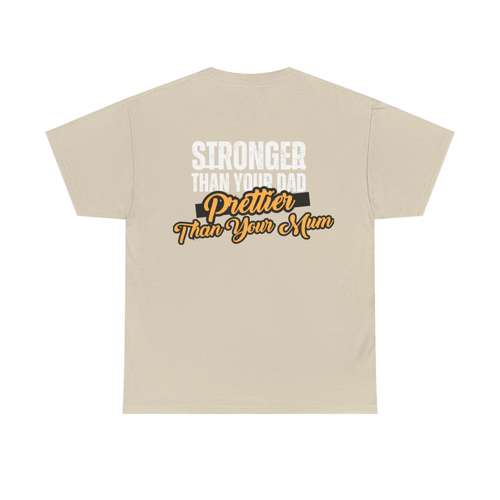 Stronger Than Your Dad, Prettier Than Your Mum - Funny Gym T-Shirt - Workout Tee Shirt With Print On Back