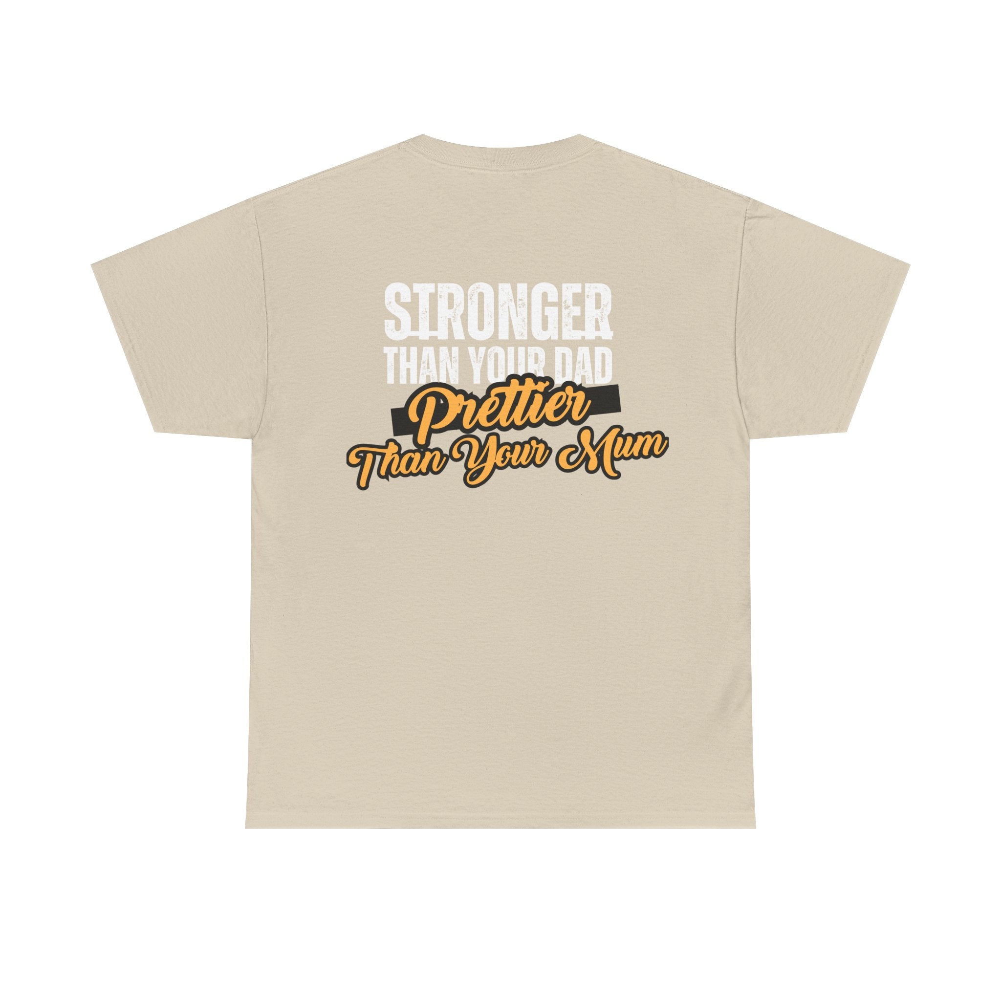 Stronger Than Your Dad, Prettier Than Your Mum - Funny Gym T-Shirt - Workout Tee Shirt With Print On Back