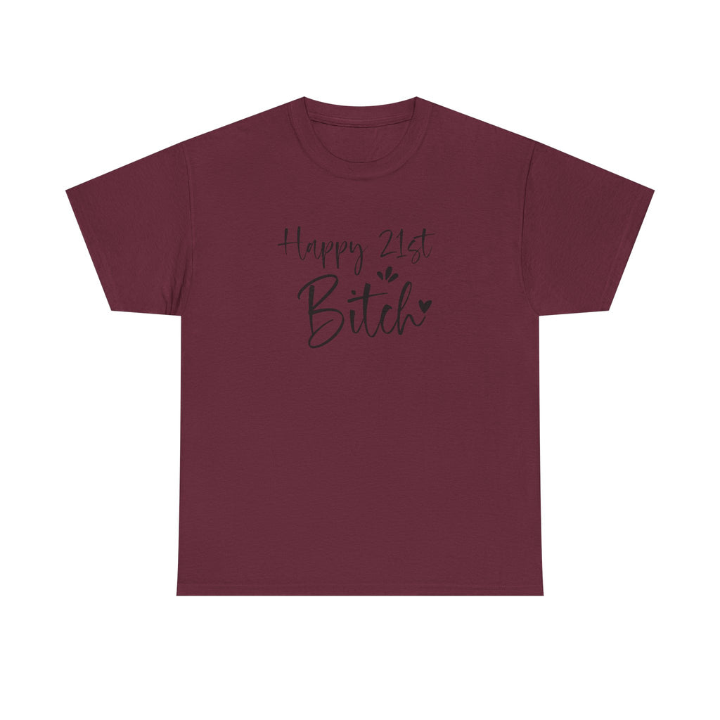 Happy 21st Bitch T-Shirt - Funny 21 Birthday Tee for Women Rude Adult Gift Shirt