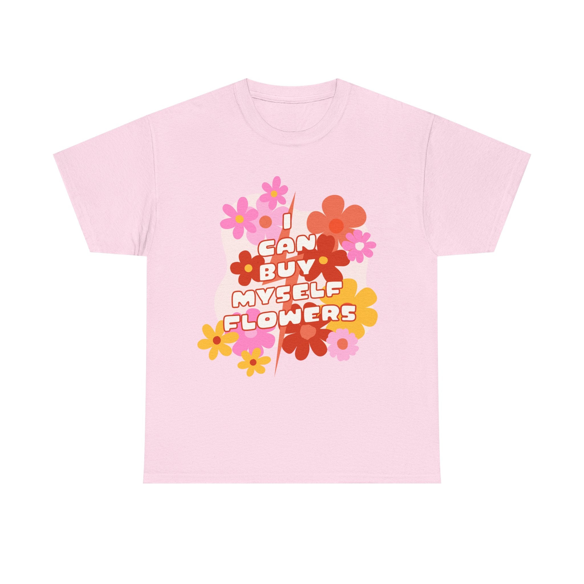 Funny T-Shirt - I Can Buy Myself Flowers - Feminism Tee Shirt - Gift For Independent Feminists NEW