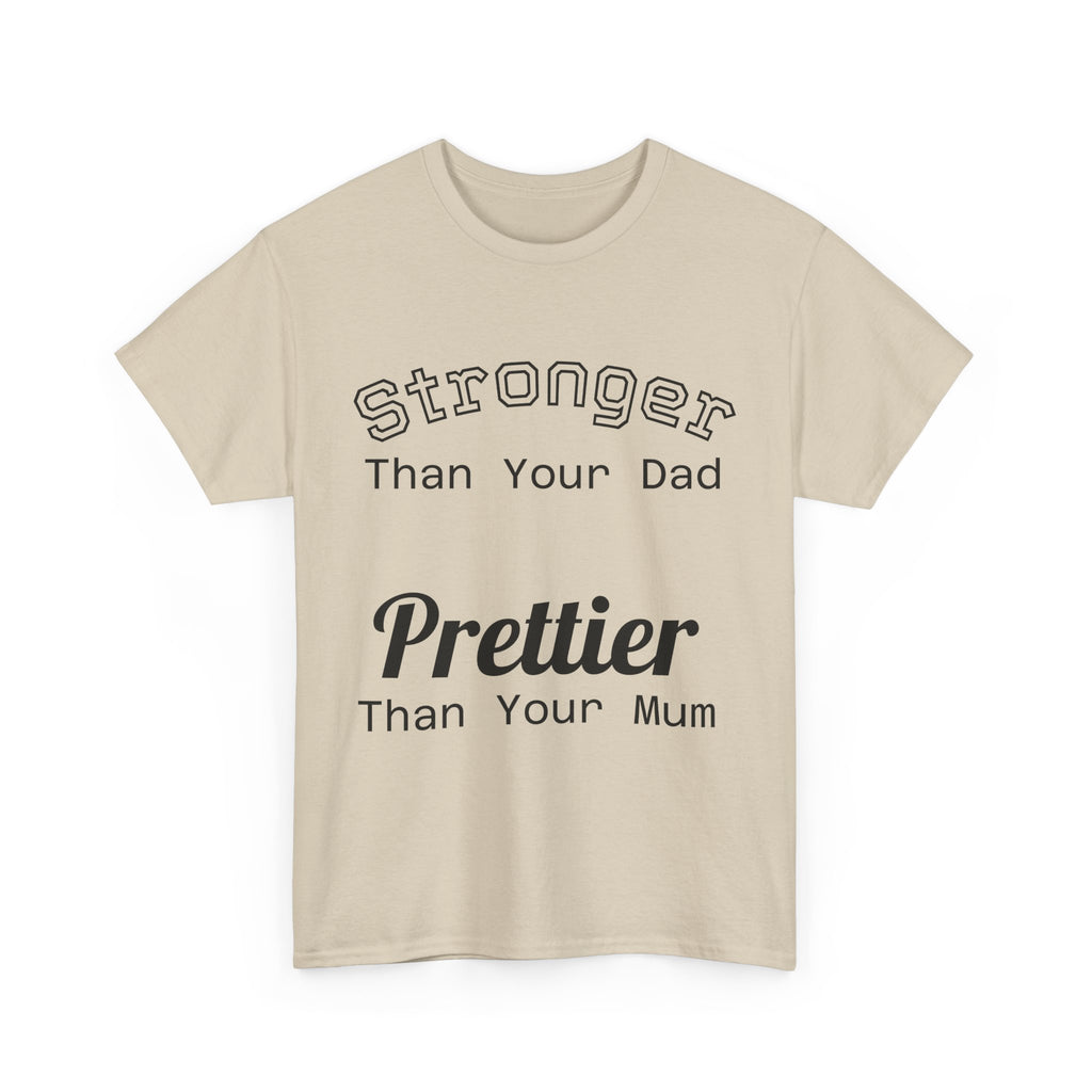 Funny Gym T-Shirt - Stronger Than Your Dad Prettier Than Your Mum - Offensive Tee Shirt Gift