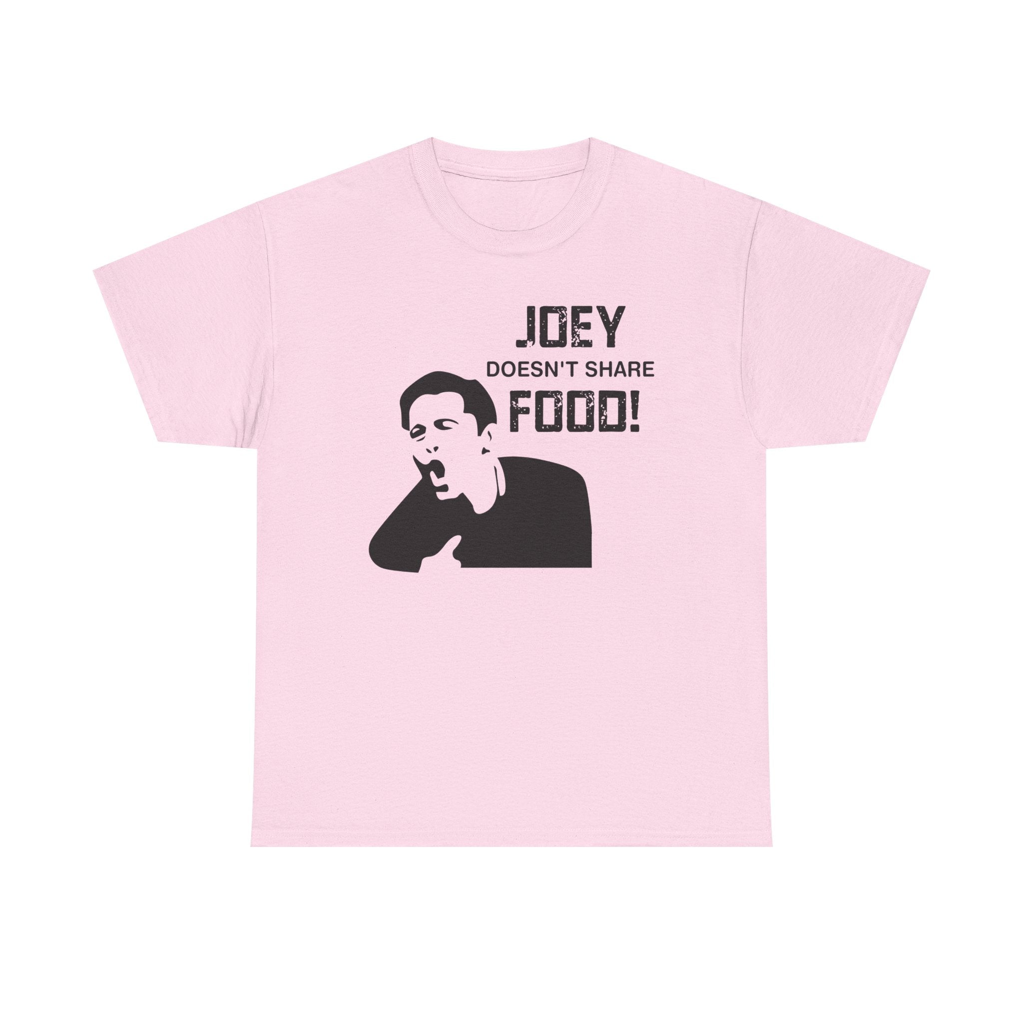 T-Shirt - Joey Doesn't Share Food - Funny TV Friends Joey Quote Tee Shirt Gift