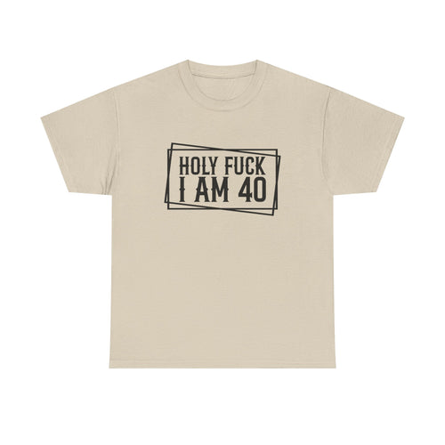 40th Birthday T-Shirt - Holy F*** I Am 40 - Funny Adult Forty Gift Tee