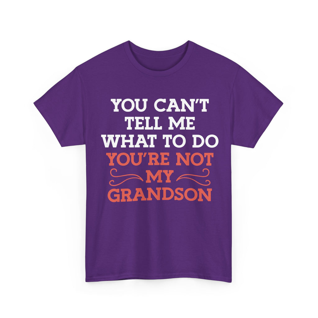 Funny Grandparent Tee Shirt - You Can't Tell Me What To Do - T-Shirt For Grandad Nana Grandma Grandmother From Grandson