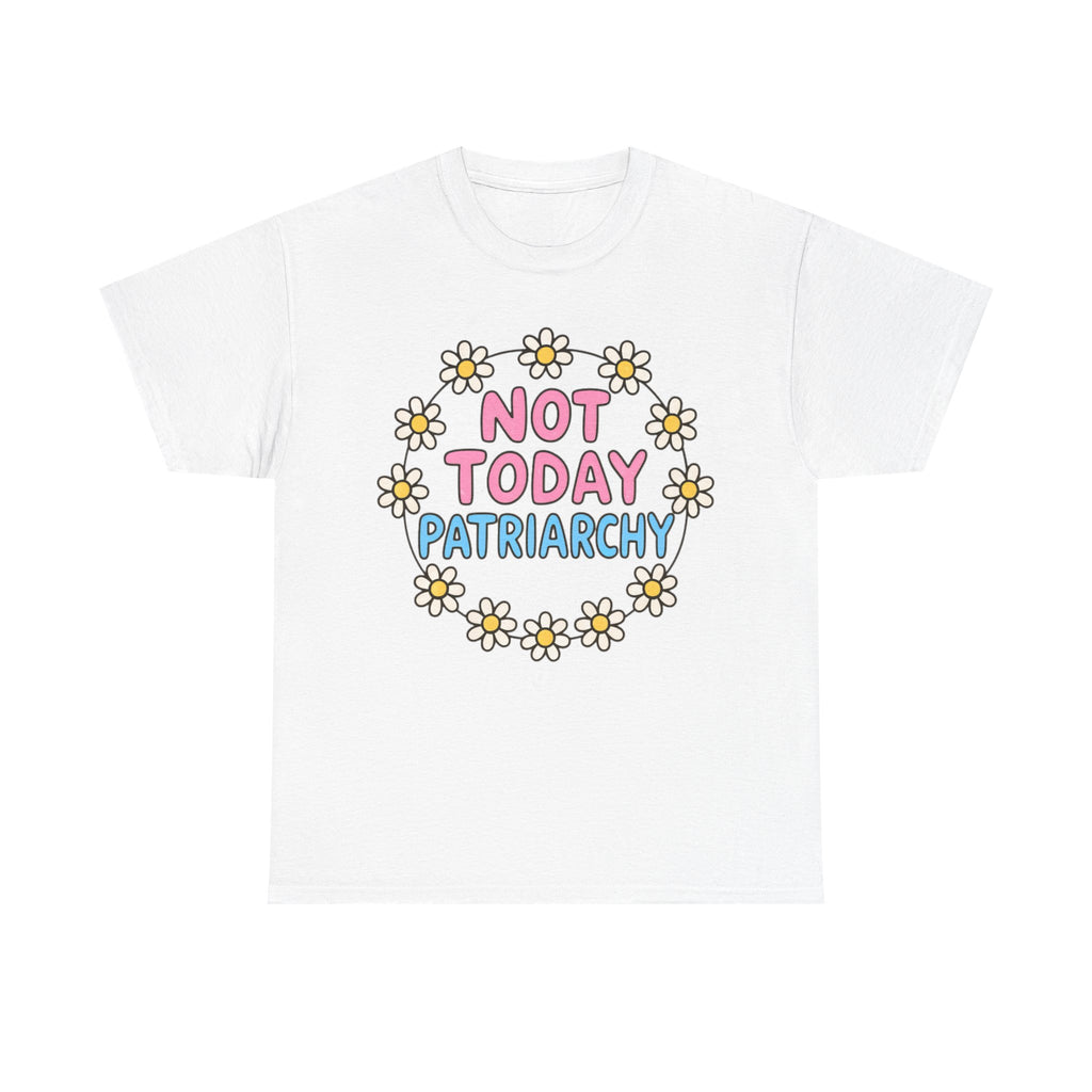 Funny T-Shirt - Not Today Patriachy - Tee Shirt For Feminist - Feminism Gift Anti Patriachy NEW