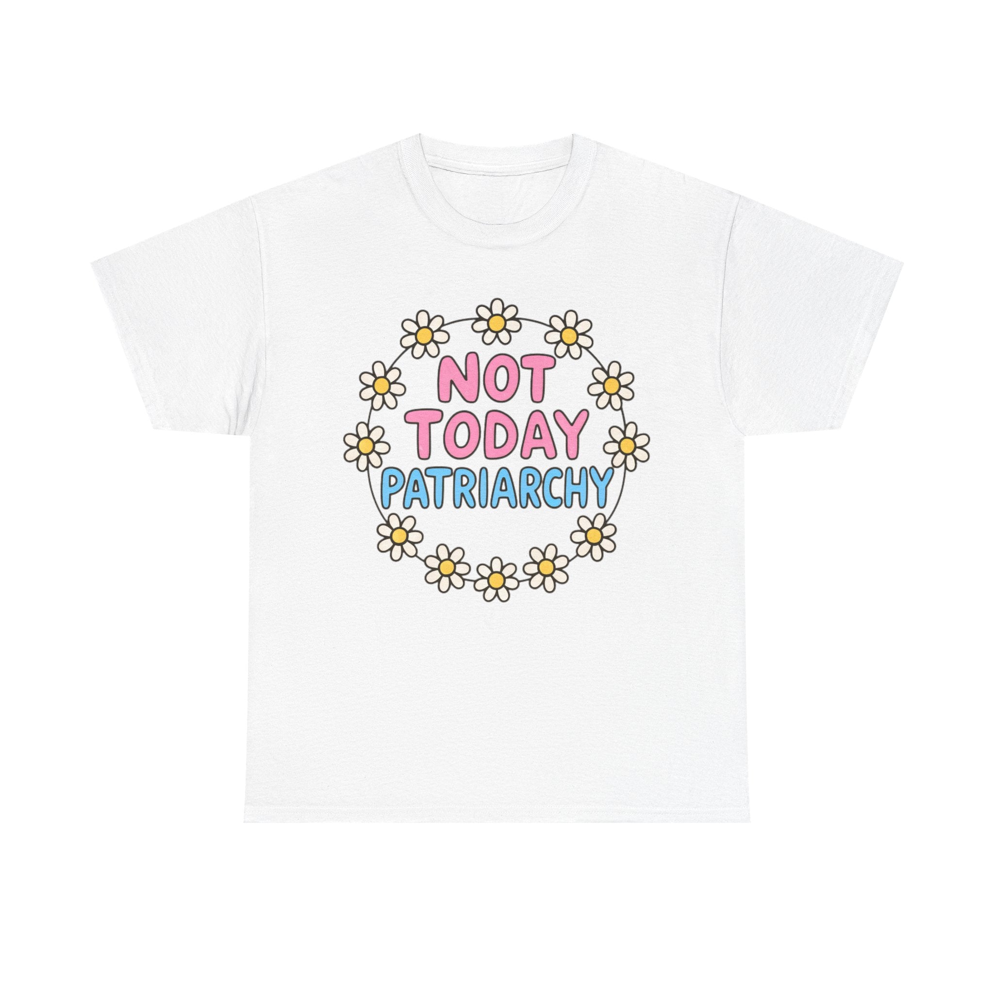 Funny T-Shirt - Not Today Patriachy - Tee Shirt For Feminist - Feminism Gift Anti Patriachy NEW