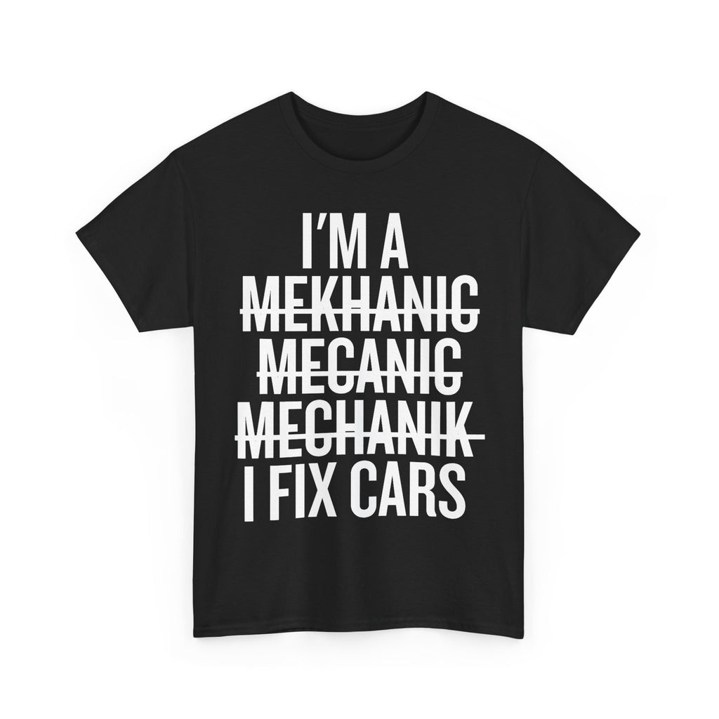 Mechanic T-Shirt - I'm A Mechanic Tee Shirt Funny Gift For Mechanics