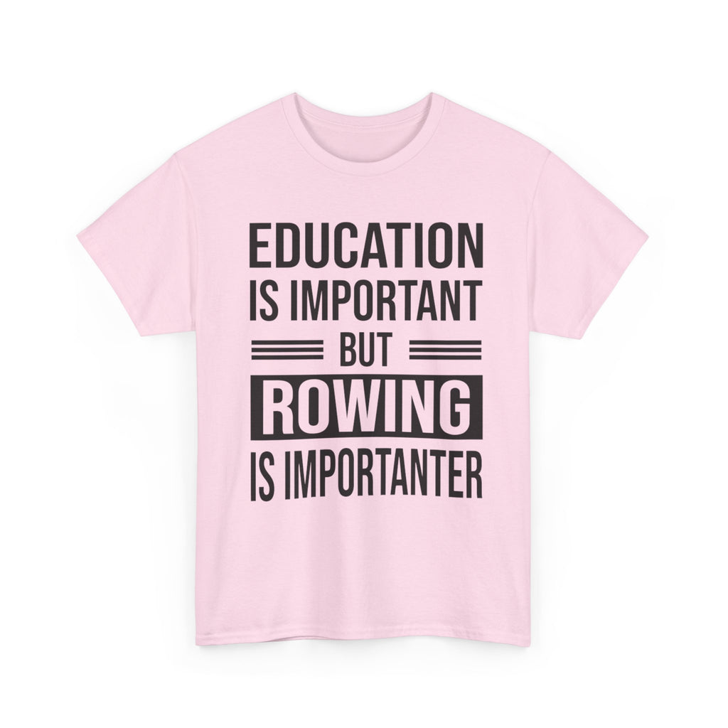 Funny Rowing T-Shirt - Education Is Important But Rowing Is Importanter - Gift For Rower - Birthday Presents For Rowers