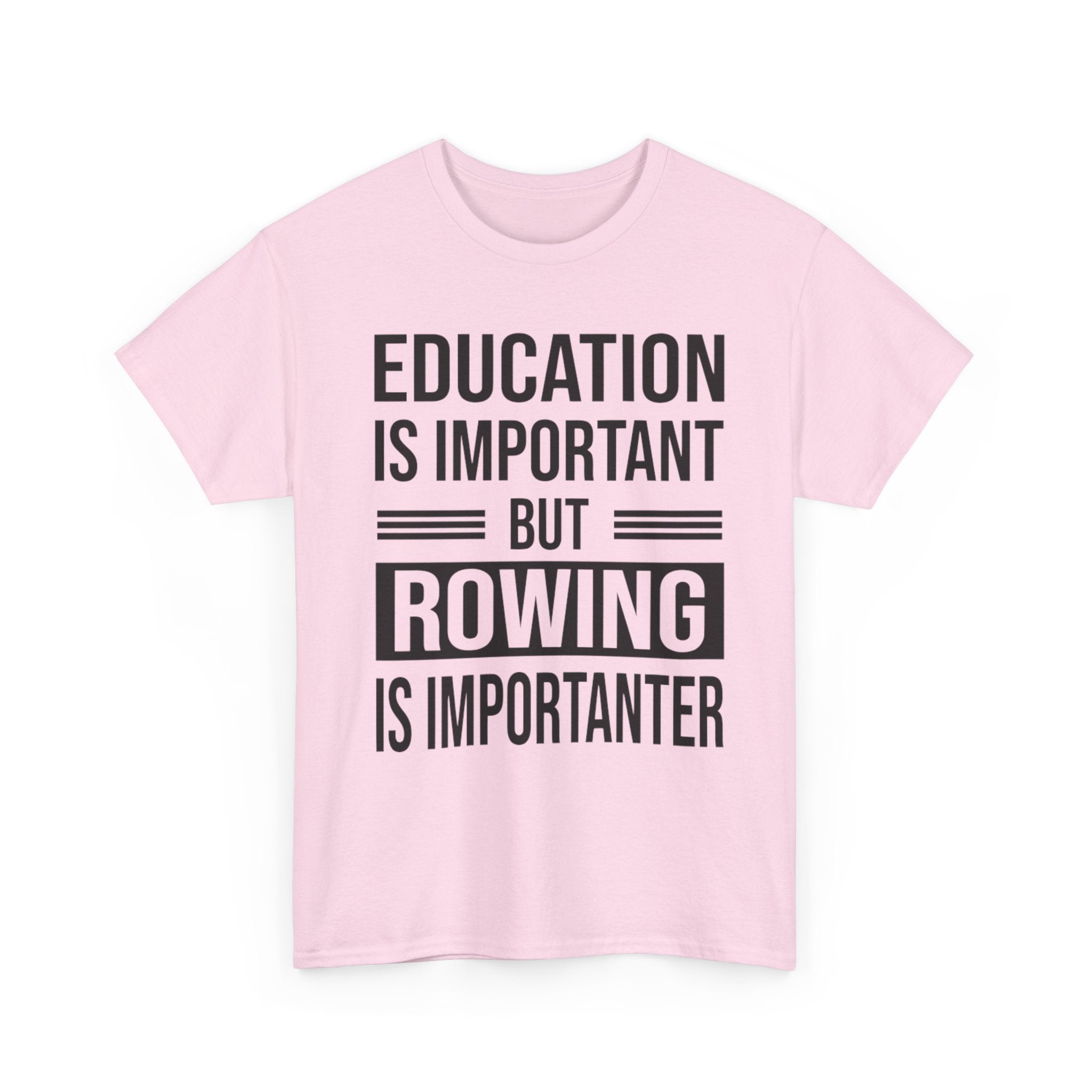 Funny Rowing T-Shirt - Education Is Important But Rowing Is Importanter - Gift For Rower - Birthday Presents For Rowers