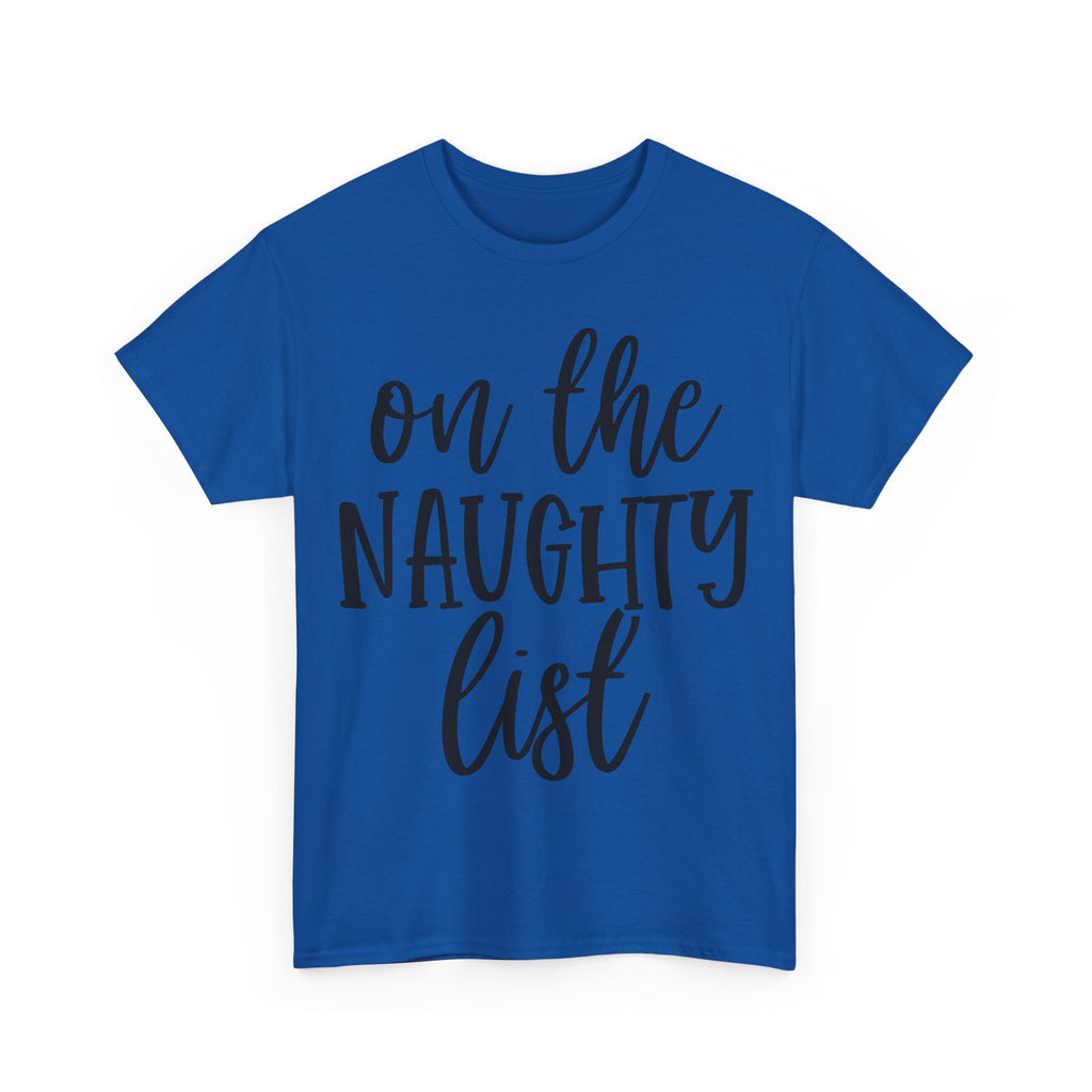 On the Naughty List - Funny Christmas Tee - Xmas Gift T-Shirt Top Party Shirt