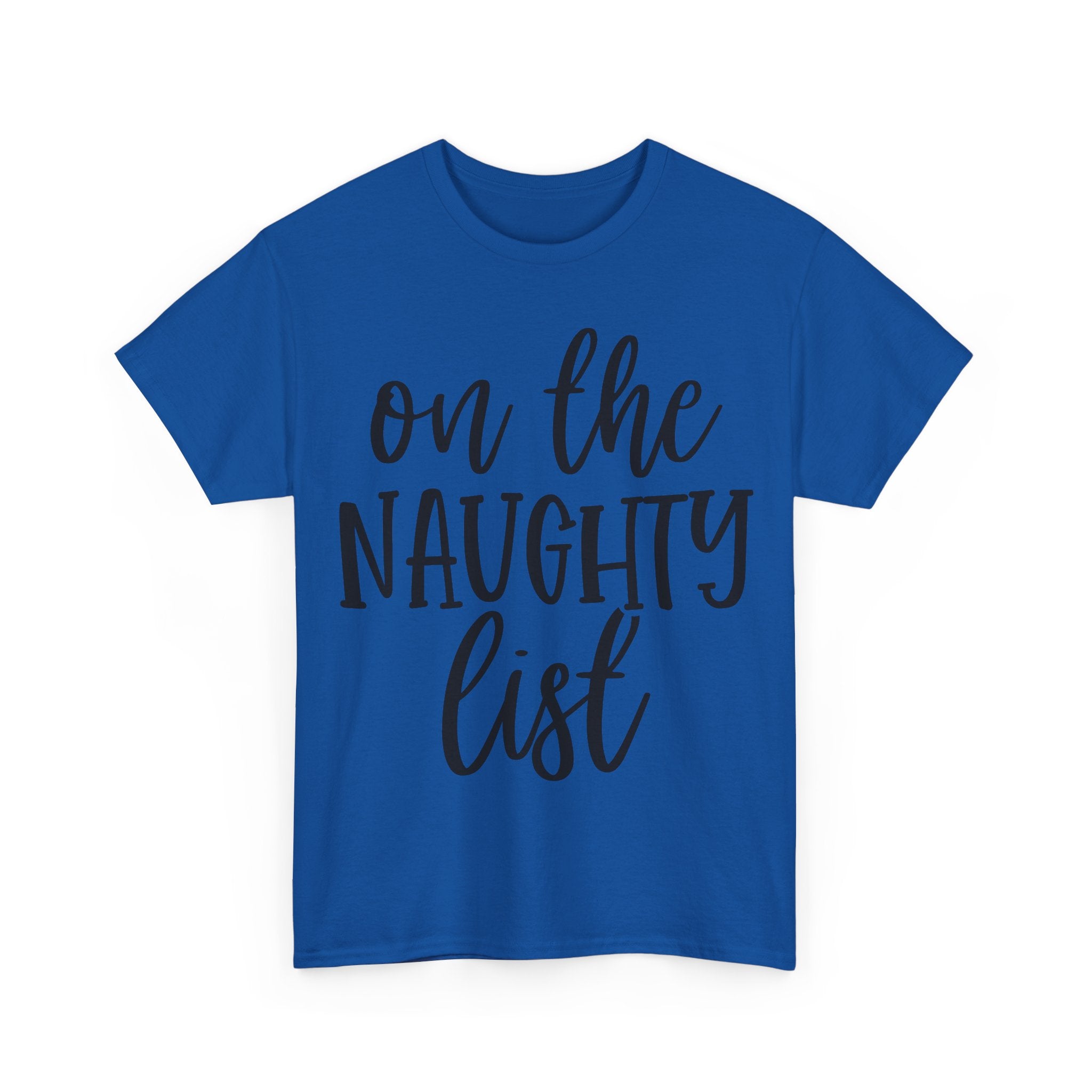 On the Naughty List - Funny Christmas Tee - Xmas Gift T-Shirt Top Party Shirt