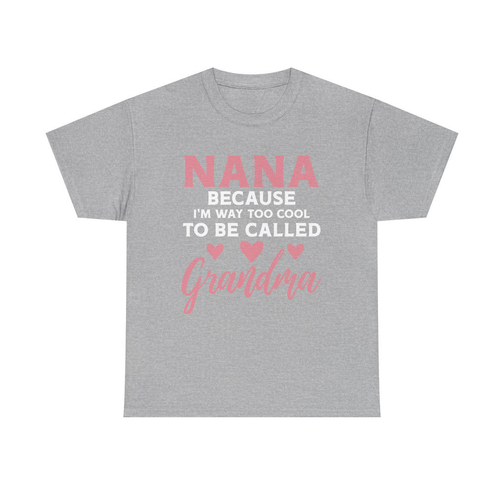 They Call Me Nana Because Too Cool To Be Grandma Tee Shirt - Funny T-Shirt Gift For Grandmother Nanna - NEW