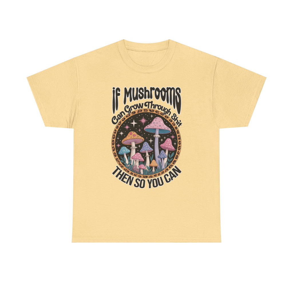 Mushroom Grow Through It T-Shirt - Funny Magic Mushroom Tee Shirt Gift Tee Shirt NEW