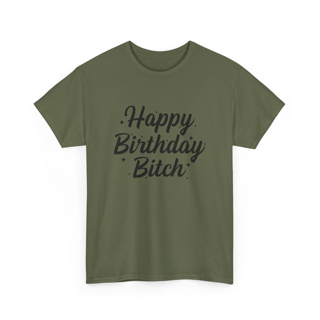 Birthday Tee Shirt - Happy Birthday Bitch - Funny Adult Graphic T-Shirt Gift