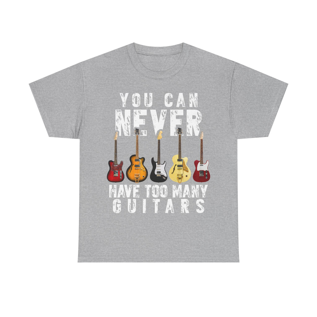Guitar Lover T-Shirt - You Can Never Have Too Many Guitars - Gift Tee Shirt For Guitarist